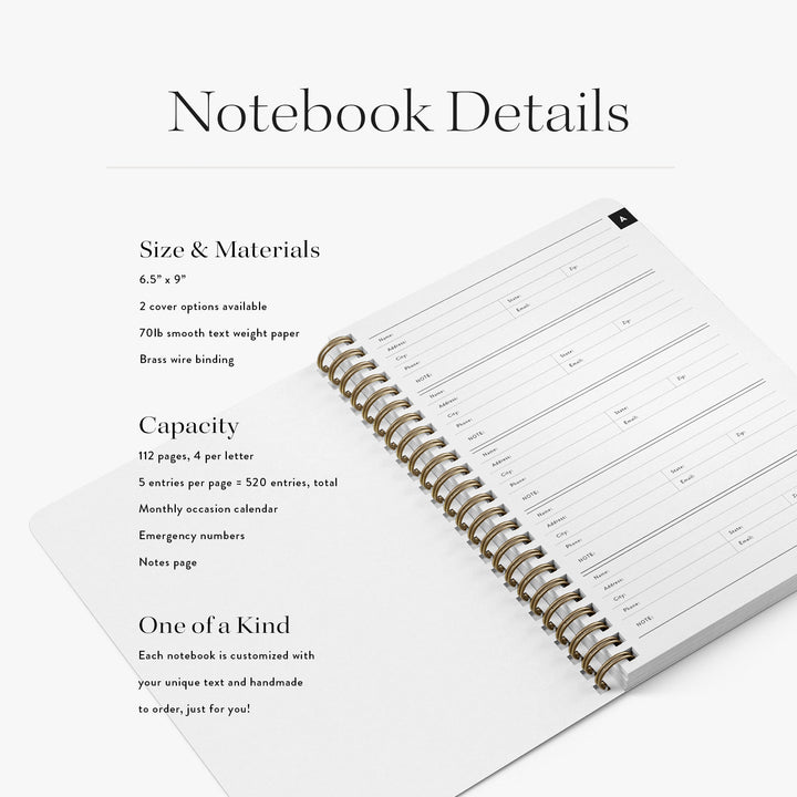 Our custom address books are 6.5" x 9", include space for up to 560 contacts and are available in two cover options