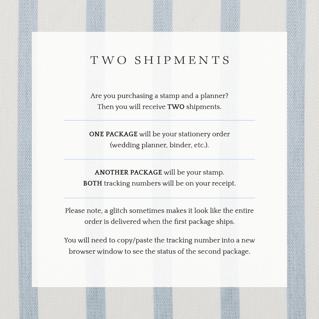Our return address stamps may arrive in two shipments if you've ordered other stationery items from Keepsake Paper Co.